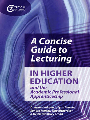 cover image of A Concise Guide to Lecturing in Higher Education and the Academic Professional Apprenticeship